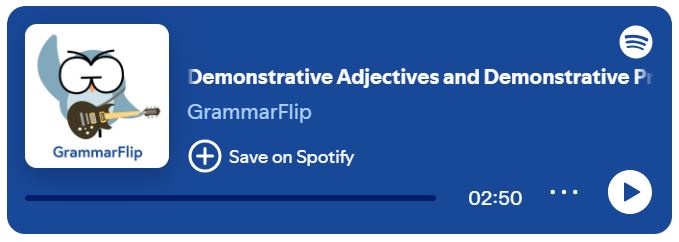 Demonstrative Adjectives and Demonstrative Pronouns